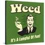 Weed it's a Lungful of Fun-Retrospoofs-Stretched Canvas