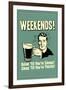 Weekends Drink Til Sleep And Sleep Til Thirsty Poster-Retrospoofs-Framed Photo