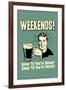 Weekends Drink Til Sleep And Sleep Til Thirsty Poster-Retrospoofs-Framed Photo