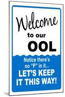 Welcome to our Ool... No P  - Sign-null-Mounted Art Print