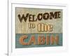 Welcome to the Cabin-Todd Williams-Framed Art Print