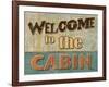 Welcome to the Cabin-Todd Williams-Framed Art Print