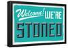 Welcome We're Stoned (3D Aqua)-null-Framed Poster