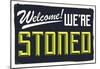 Welcome We're Stoned (3D Black)-null-Mounted Poster