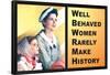 Well Behaved Women Rarely Make History Motivational Poster-Ephemera-Framed Poster