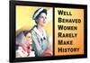 Well Behaved Women Rarely Make History Motivational Poster-Ephemera-Framed Poster