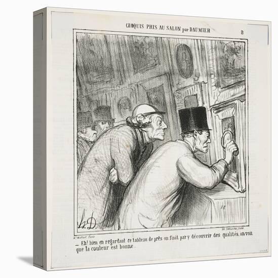 'Well, If You Look Very Closely, You Might End up Finding Some Quality! the Colour Seems to Be Good-Honore Daumier-Stretched Canvas