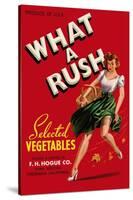 What a Rush - Vegetable Crate Label-Lantern Press-Stretched Canvas