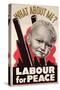 What About Me?' 'Labour for Peace', British Labour Party Poster, 1930-39-null-Stretched Canvas