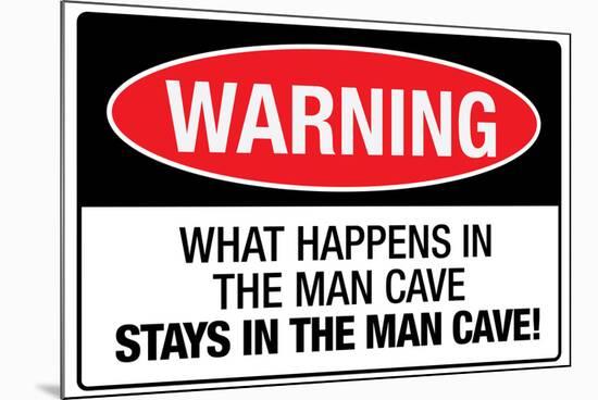 What Happens In the Man Cave Sign Poster-null-Mounted Poster