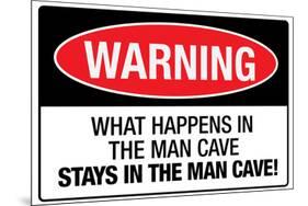 What Happens In the Man Cave Sign Poster-null-Mounted Poster