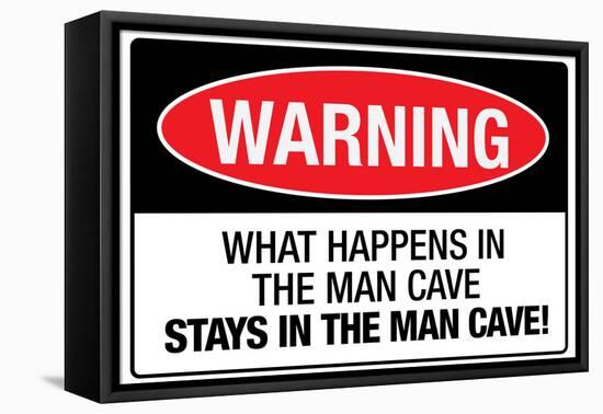 What Happens In the Man Cave Sign-null-Framed Stretched Canvas