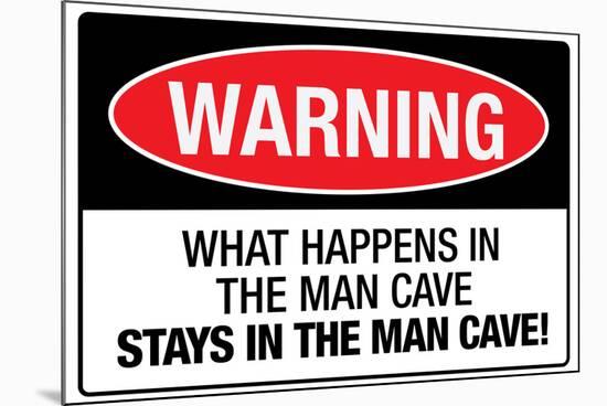 What Happens In the Man Cave-null-Mounted Art Print