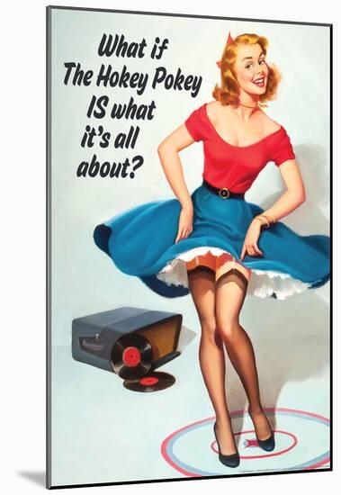 What If Hokey Pokey Is What It's All About Funny Poster-null-Mounted Poster