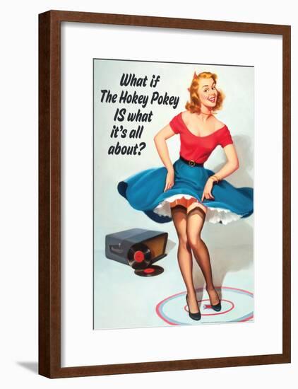 What If Hokey Pokey Is What It's All About Funny Poster-null-Framed Poster