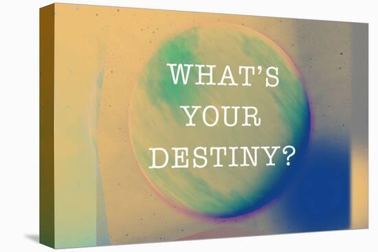 What'S Your Destiny-null-Stretched Canvas