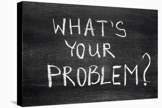 What's Your Problem-Yury Zap-Stretched Canvas