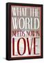 What The World Needs Now Is Love-null-Framed Poster
