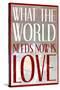 What The World Needs Now Is Love-null-Stretched Canvas