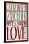 What The World Needs Now Is Love-null-Framed Poster