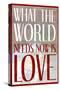 What The World Needs Now Is Love-null-Stretched Canvas