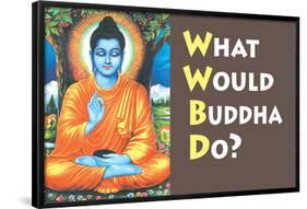 What Would Buddha Do Funny Poster Print-Ephemera-Framed Poster