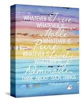 Whatever Is True-Danny Phillips-Stretched Canvas