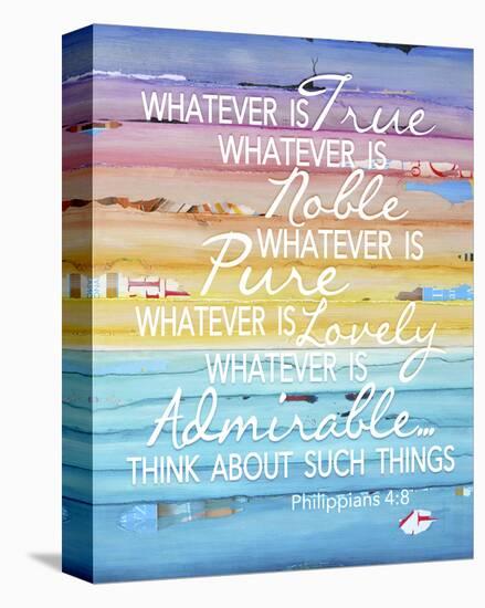 Whatever Is True-Danny Phillips-Stretched Canvas