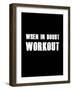 When In Doubt Workout-null-Framed Art Print