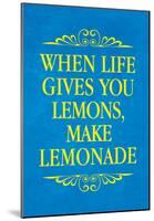 When Life Gives You Lemons Make Lemonade Art Poster Print-null-Mounted Poster