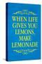 When Life Gives You Lemons Make Lemonade Art Poster Print-null-Stretched Canvas
