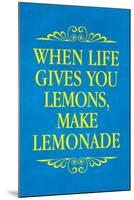 When Life Gives You Lemons Make Lemonade Art Poster Print-null-Mounted Poster