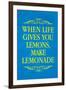 When Life Gives You Lemons Make Lemonade-null-Framed Art Print