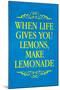 When Life Gives You Lemons Make Lemonade-null-Mounted Art Print