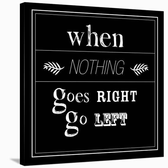 When Nothing Goes Right-null-Stretched Canvas