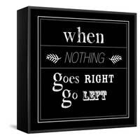 When Nothing Goes Right-null-Framed Stretched Canvas