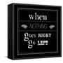 When Nothing Goes Right-null-Framed Stretched Canvas