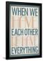 When We Have Each Other We Have Everything-null-Framed Poster