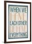 When We Have Each Other We Have Everything-null-Framed Art Print