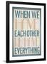 When We Have Each Other We Have Everything-null-Framed Art Print