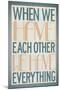 When We Have Each Other We Have Everything-null-Mounted Art Print