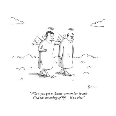 When you get a chance, remember to ask God the meaning of life?it's a rio - New Yorker Cartoon' Premium Giclee Print When you get a chance, remember to ask God the meaning of life?it's a rio - New Yorker Cartoon' Premium Giclee Print