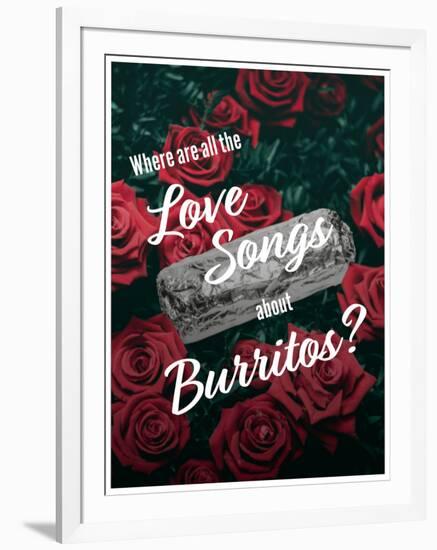 Where Are All the Love Songs About Burritos?-null-Framed Art Print