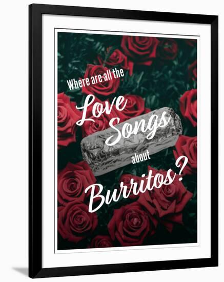 Where Are All the Love Songs About Burritos?-null-Framed Art Print