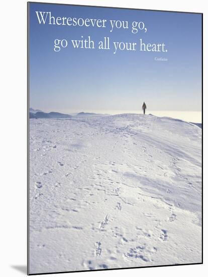 Wheresoever you go, go with all your heart.-AdventureArt-Mounted Premium Photographic Print