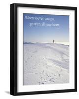 Wheresoever you go, go with all your heart.-AdventureArt-Framed Photographic Print