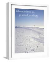 Wheresoever you go, go with all your heart.-AdventureArt-Framed Photographic Print