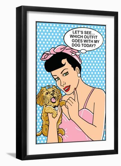 Which Outfit Goes With My Dog Today-Dog is Good-Framed Art Print