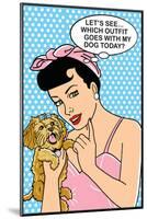 Which Outfit Goes With My Dog Today-Dog is Good-Mounted Art Print