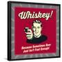 Whiskey! Because Sometimes Beer Just Isn't Fast Enough!-Retrospoofs-Framed Poster